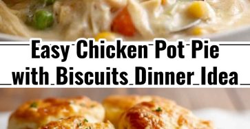 Easy Chicken Pot Pie with Biscuits Dinner Ideas Recetas De Cena