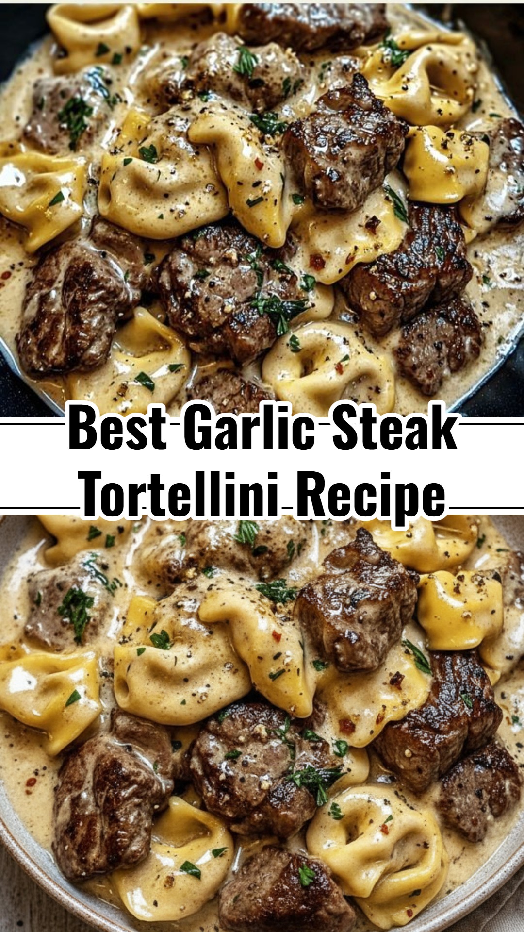 Easy Skillet Garlic Steak Tortellini Pasta Dinner